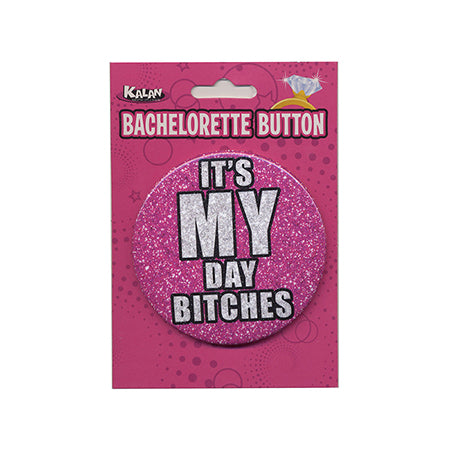 Bachelorette Button - It's My Day Bitches